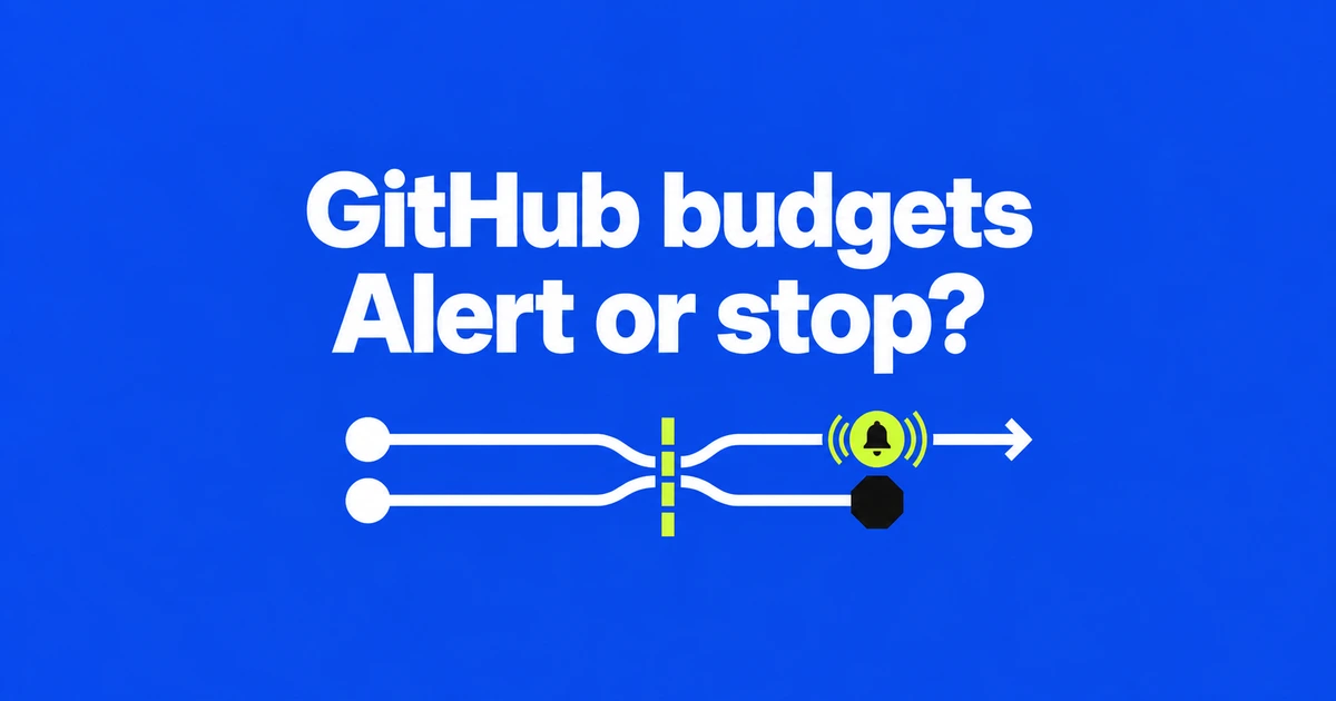 GitHub Budget Exceeded but Usage Continues? Check the Stop Setting
