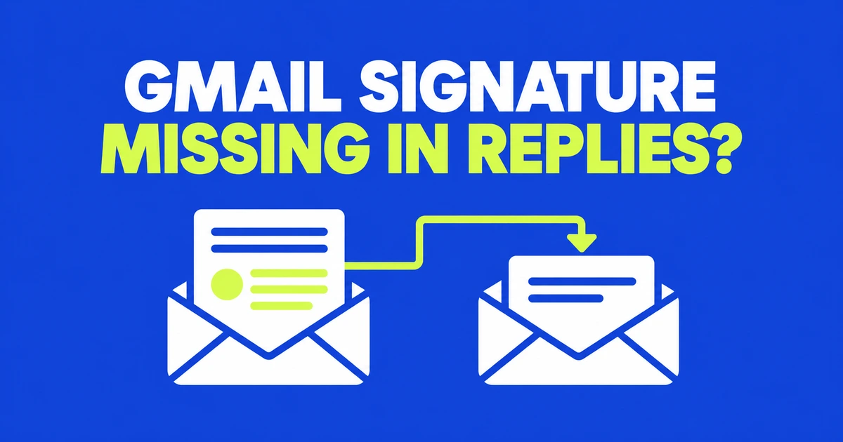 Gmail signature missing in replies or on your phone?