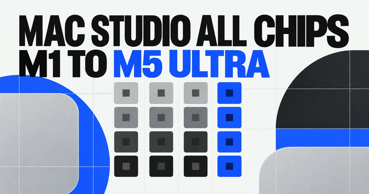 Mac Studio M1 to M5 Ultra: Every Binned and Full Chip Compared