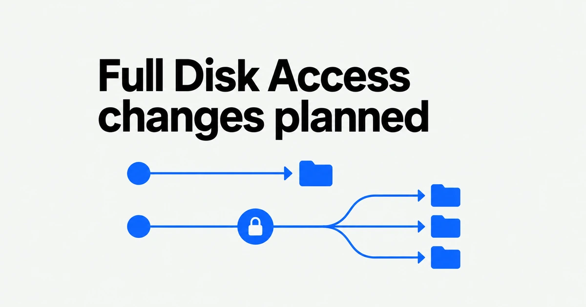 Apple Plans Tighter Full Disk Access Controls as AI Agents Expand