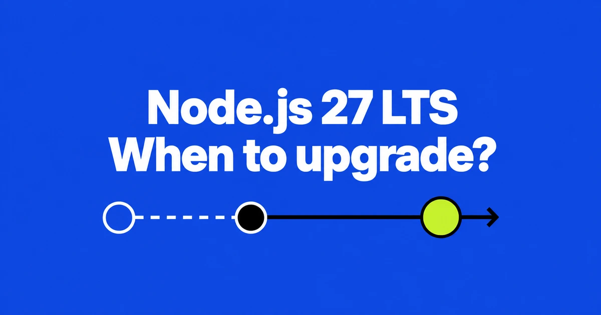 Will Node.js 27 Be LTS? Yes, but October 2026 Is the Alpha Window