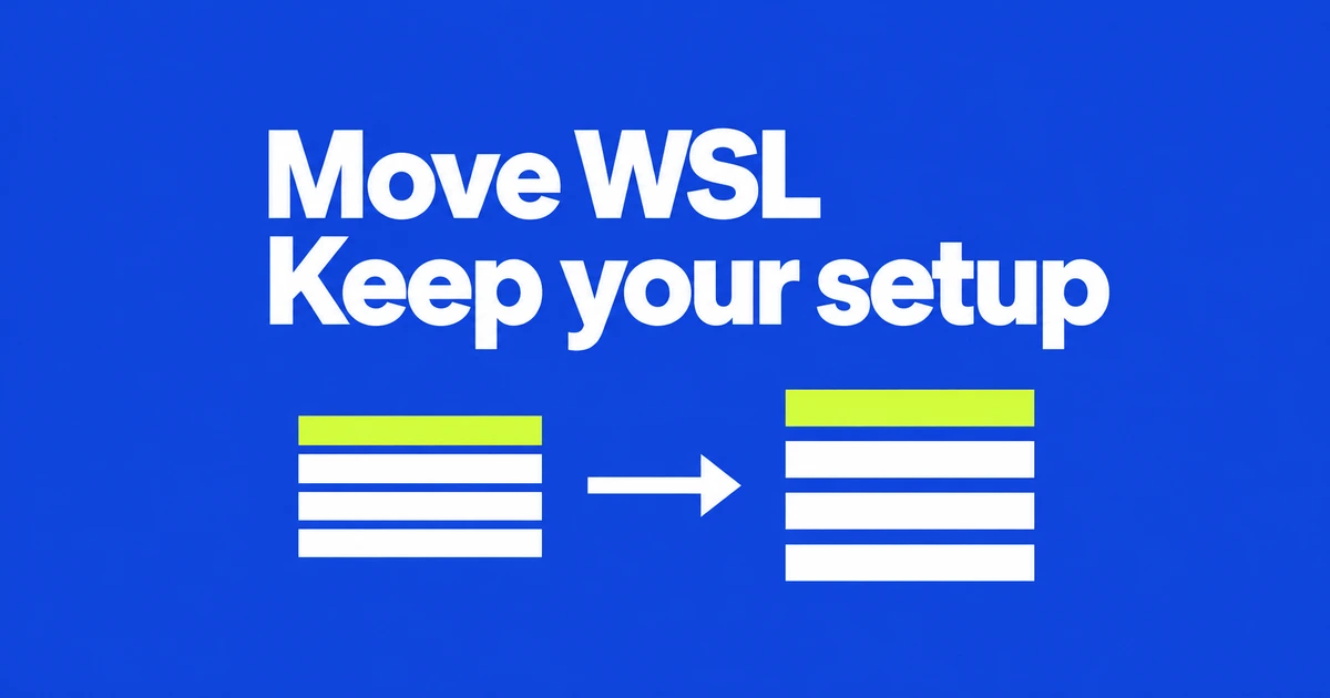 Move WSL2 to Another Drive Without Rebuilding Your Linux Setup